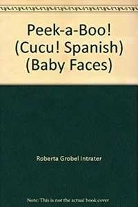 Peek-a-Boo! Cucu! Spanish Baby Faces Roberta Grobel Intrater - Picture 1 of 2