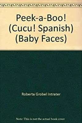 Peek-a-Boo! Cucu! Spanish Baby Faces Roberta Grobel Intrater - Image 1 of 2