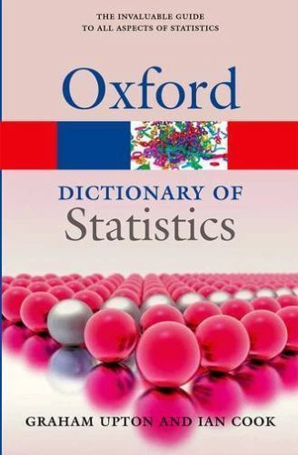Oxford Quick Reference Ser.: Dictionary of Statistics 3e by Graham Upton and Ian Cook (2014, Trade Paperback)