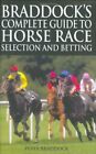 Braddock&#39;s Complete Guide to Horse Race Selection... by Braddock, Peter Hardback