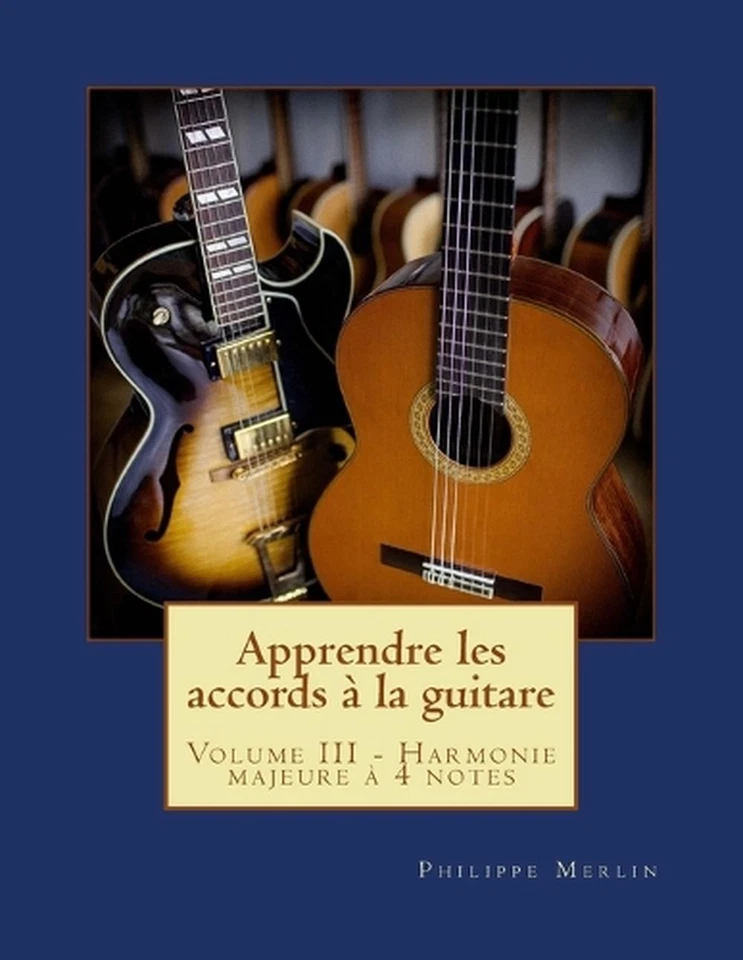 Apprendre les accords la guitare: Volume III - Harmonie majeure ? 4 notes by Phi - Image 1 of 1
