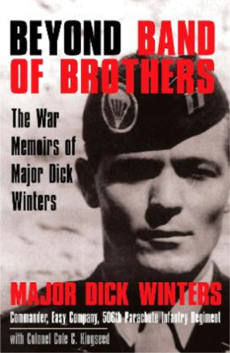 Dick Winters Cole C. Kingseed Beyond Band of Brothers (Hardback)