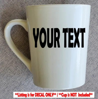 YOUR TEXT Vinyl Decal Sticker for Coffee Cup Mug CUSTOM Personalized Lettering - Image 1 of 2