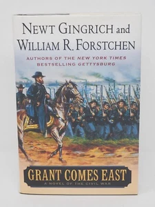 Grant Comes East by Newt Gingrich, William R. Forstchen-1st Ed.-H.C/L.N. - Picture 1 of 11
