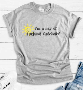 Camiseta I'm a Ray of F@cking Sunshine, Gris Unisex Manga Corta - Imagen 1 de 2