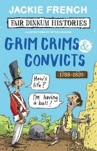 Grim Crims & Convicts (Fair Dinkum Histories #2): Grim Crims and Convicts by Jac - Picture 1 of 1