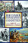 Arizona Oddities : Land Of Anomalies And Tamales Paperback Marsha