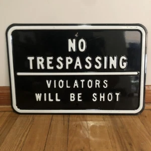 Vintage “ No Trespassing - Violators Will Be Shot” Embossed Metal & Enamel Sign - Picture 1 of 8