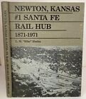 Newton, Kansas #1 Santa Fe Rail Hub 1871-1971 **SIGNED** by LM "Mike" Hurley HC