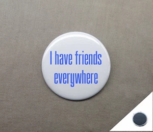 I Have Friends Everywhere 1.25” Magnet Repro Andor Star Wars Rebellion Spies - Picture 1 of 4