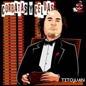 TitoJuan, CORBATAS Y CELDAS, MP3 FORMAT ONLY DOWNLOAD - Imagen 1 de 1