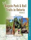 Best Bicycle Park & Rail Trails in Ontario - Volume 2: 60 Car Free, Off- Road Bi