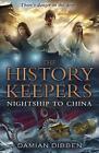 The History Keepers: Nightship to China: Nightship to China, The by Damian Dibbe