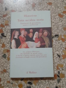 TUTTA UN’ALTRA STORIA. HISTORICUS . FRAMMENTI DI GIORNALISMO ANTICO E MEDIEVALE. - Foto 1 di 5
