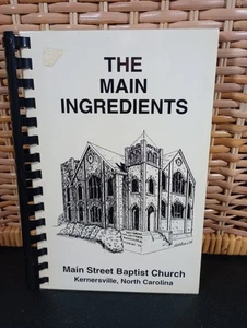 The Main Ingredients~ Main St Baptist Church Cookbook Kernersville, NC 1994 - Picture 1 of 13