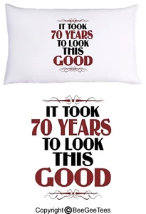 It Took 70 Years To Look This Good Birthday Pillowcase (1 Queen Pillowcase) - Picture 1 of 4