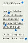 User Friendly: How the Hidden Rules of Design Are Changing the Way We Liv - GOOD