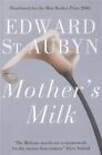 Mother's Milk By Edward St Aubyn. 9781447203025