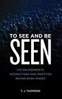 To See And Be Seen: The Environments, Interacti, Thomson Hardcover+-