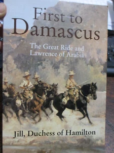 First to Damascus Australian Light Horse Lawrence of Arabia book - Picture 1 of 3