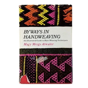 Mary Meigs Atwater BYWAYS IN HANDWEAVING 1972 Hardcover DJ Good Illustrations - Picture 1 of 17