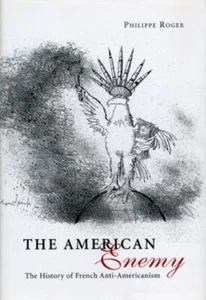 El Enemigo Americano: La Historia Del Antiamericanismo Francés Phili - Imagen 1 de 2
