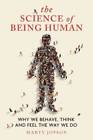 The Science of Being Human: Why We Behave, Think and Feel the Way We Do - GOOD