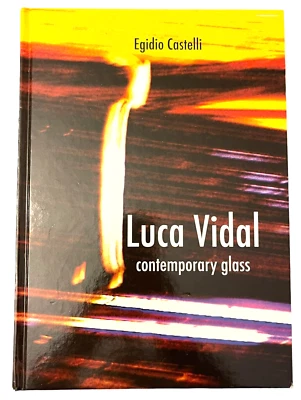 Luca Vidal Contemporary Glass Inscribed -Egidio Castelli 2010 Murano Art Book HB - Image 1 of 4