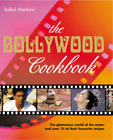The Bollywood Cookbook: The Glamour World of the Actors and Over 75 of Their Fav