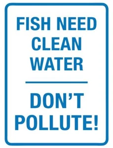 Fish Need Clean Water Don't Pollute Safety Sign Sticker Decal Label D7372 - Picture 1 of 1