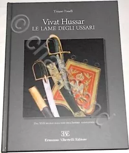 T. Tonelli - Vivat Hussar - Le Lame degli Ussari - 1^ ed. 2010 Albertelli - Foto 1 di 1