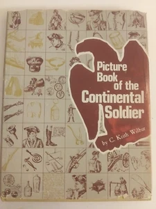 Picture Book of the Continental Soldier C. Keith Wilbur 1969 HC DJ SIGNED - Picture 1 of 24