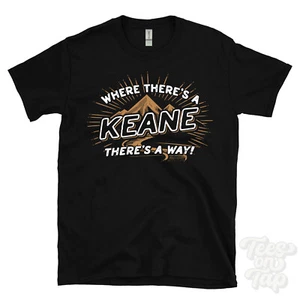 WHERE THERE'S A KEANE... T-SHIRT name surname funny family gift idea - Picture 1 of 6
