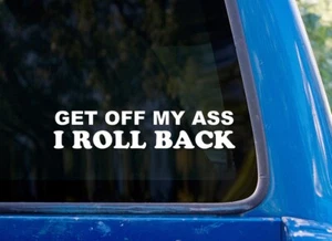 I Roll Back Vinyl Sticker - Funny Car Bumper Window Decal Get Off - Picture 1 of 2