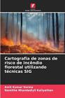 Cartografia De Zonas De Risco De Incndio Florestal Utilizando Tcnicas Sig By Ami