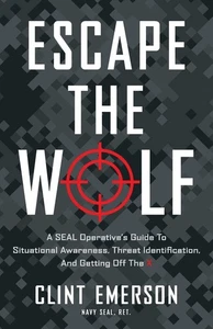 Escape the Wolf: A SEAL Operative’s Guide to Situational Awareness, Threat... - Imagen 1 de 1