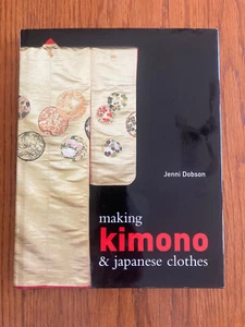 Making Kimono And Japanese Clothes - Hardcover, by Dobson Jenni - HC/DJ - Picture 1 of 2