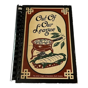 Out of Our League Spiral Bound Cookbook 1985 Greensboro, NC Junior League - Picture 1 of 15