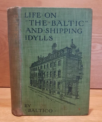 1903 LIFE ON THE BALTIC & SHIPPING IDYLLS FOR SHIPPING IDLERS BY BALTICO SAILING - Image 1 of 4