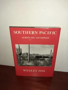 Southern Pacific Across the Southwest Wesley Fox Signed Hardcover - Picture 1 of 7