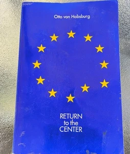Return to the Center by Otto von Habsburg (1993, Trade Paperback) Signed Copy - Imagen 1 de 7