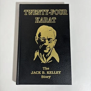 Twenty-Four Karat: The Jack B. Kelley Story SIGNED by the Kelley Family. 1st A1 - Picture 1 of 14