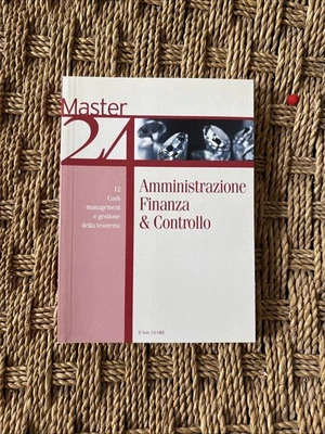 AMMINISTRAZIONE FINANZA & CONTROLLO Master 24 Il Sole 24Ore 2008 NO CD Vol.12 - Immagine 1 di 4