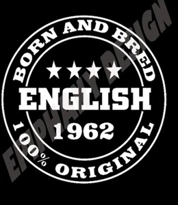 Born And Bred English T-Shirt Birthday Gift  Add Year Of Choice Free UK Post - Picture 1 of 2