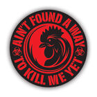 Aint Found A Way To Kill Me Yet Sticker Decal - Weatherproof - hard hat hardhat