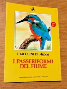 I TACCUINI DI AIRONE # 37 - I PASSERIFORMI DEL FIUME - 1984 -OTTIMO-MONDADORI - Picture 1 of 1