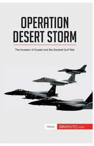 Operation Desert Storm: The Invasion of Kuwait and the Second Gulf War by 50minu - Picture 1 of 1
