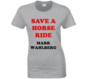 Save A Horse Ride Mark Wahlberg Cool Male Actor Movie Fan T Shirt - Picture 1 of 3