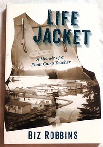 Life Jacket: A Memoir of a Float Camp Teacher by Biz Robbins Signed - Imagen 1 de 1