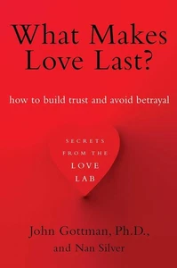 What Makes Love Last?: How to Build Trust and Avoid Betrayal 2012 PB NEW - Picture 1 of 1